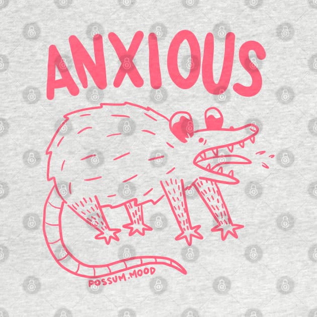 ANXIOUS by Possum Mood